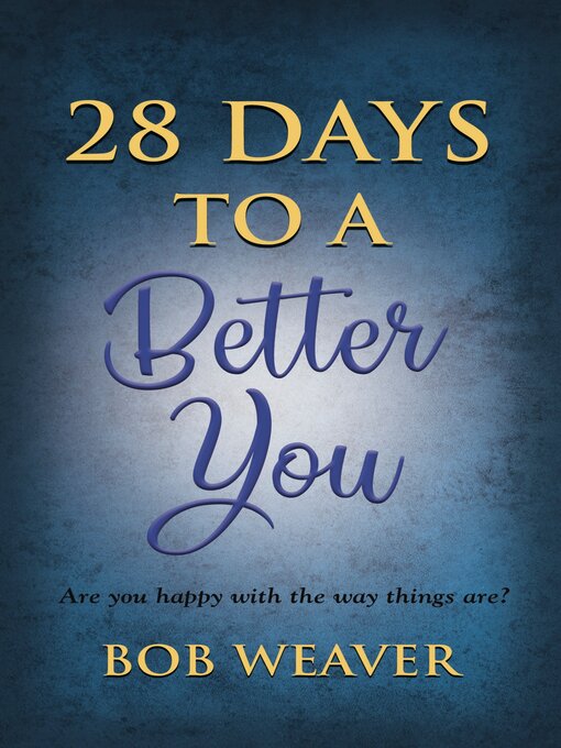 Title details for 28 Days to a Better You by Bob Weaver - Available